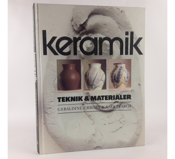 Keramik - teknik og materialer af Geraldine Christy og Sara Pearch