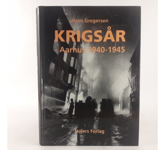 Krigsår - Aarhus 1940-1945 af Hans Gregersen