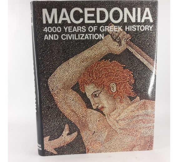 MACEDONIA. 4000 YEARS OF GREEK HISTORY AND CIVILIZATION
