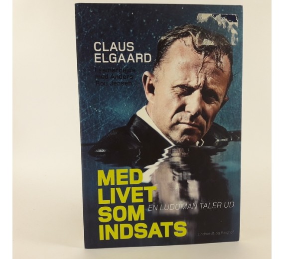 Med livet som indsats - en ludoman taler ud af Claus Elgaard