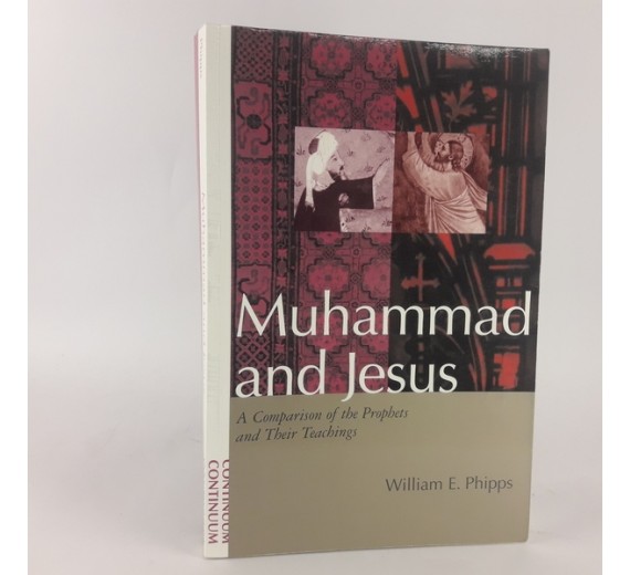 muhammed and jesus a comparison of the prophets and their teachings by William W. Phipps