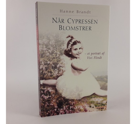 Når cypressen blomstrer - Et portræt af Vivi Flindt af Hanne Brandt