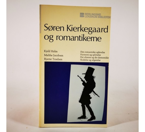Søren Kierkegaard og romantikerne af Kjeld Holm, Malthe Jacobsen og Bjarne Troelsen