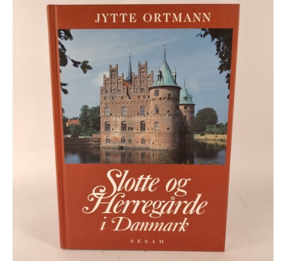 Slotte og Herregårde i Danmark af Jytte Ortmann