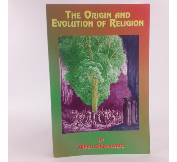 The origin and evolution of religion by Albert Churchward