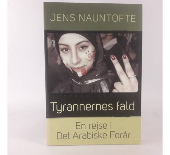 Tyrannernes fald - det arabiske forår af Jens Nauntofte
