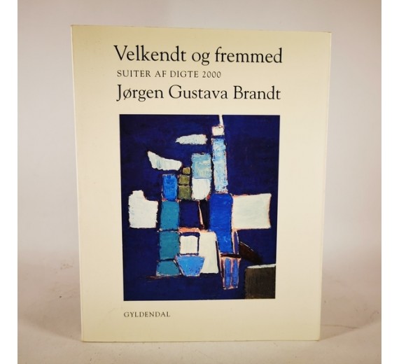 Velkendt og fremmed - Suiter af digte 2000 af Jørgen Gustava Brandt