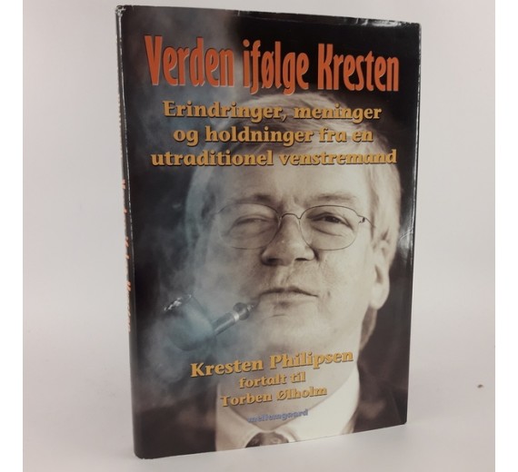 Verden ifølge Kresten - Erindringer, meninger og holdninger fra en utraditionel venstremand af Kresten Philipsen fortalt til Torben Ølholm