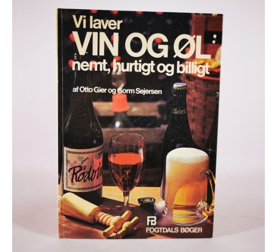 Vi laver vin og øl - Nemt, hurtigt og billigt af Otto Gier og Gorm Sejersen