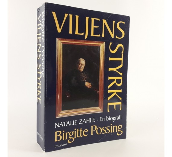 Viljens styrke - En biografi af Nathalie Zahle af Birgitte Possing 