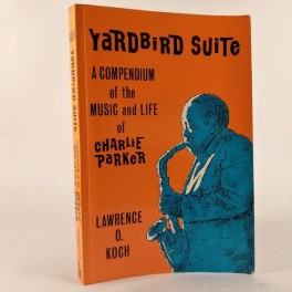 YardbirdSuiteAcompendiumofthelifeandmusicofCharlieParkerafLawrenceOKoch-20