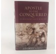 The Apostle to the Conquered: Reimagining Paul's Mission (Paul in Critical Context) by DavinaC. Lopez 
