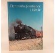 Danmarks jernbaner i 150 år af Jan Koed