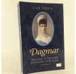 Dagmar. Prinsesse af Danmark - Kejserinde af Rusland skrevet af E. E. P. Tisdall 