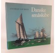 Danske småskibe -  blade fra sejlskibenes tid, af andreas laursen
