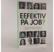 'Effektiv på job? - 12 succesfulde danskere fortæller om deres arbejdsliv' af Jens Islin