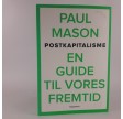 Postkapitalisme - en guide til vores fremtid af Paul Mason