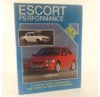 Escort Performance: A Practical Guide to Modification and Tuning for Road and Competition by Dennis Foy 