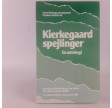 Kierkegaard spejlinger - en antologi af Birgit Bertung m.fl.