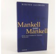 Mankell (om) Mankell. Kurt Wallander og verdens tilstand af Kirsten Jacobsen og Henning Mankell