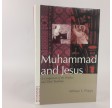 muhammed and jesus a comparison of the prophets and their teachings by William W. Phipps