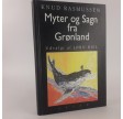 Myter og Sagn fra Grønland af Knud Rasmussen, Udvalgt af Jørn Riel