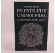 Pilestræde under press - de belingske blade 1933-45 af Rasmus Kreth