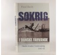 Søkrig i danske farvande - under Anden Verdenskrig 1943-45 af Poul Bech