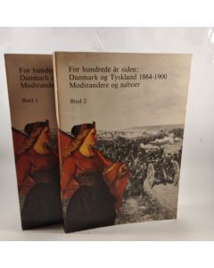 For Hundrede år siden: Danmark og tyskland 1864-1900 Modstandere og naboer 2 Bind