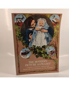 The Mother's picture alphabet: a reprint of a Victorian alphabet book